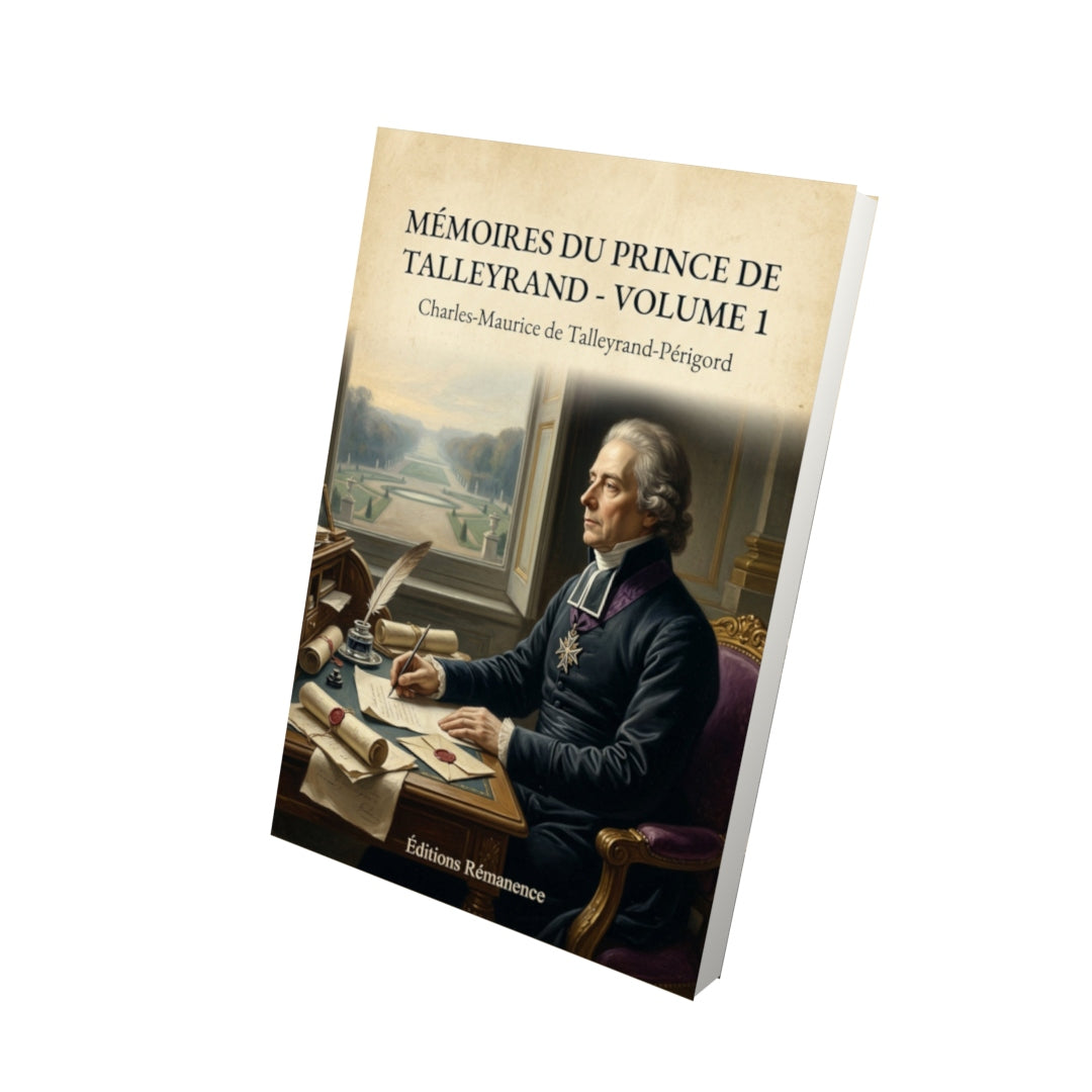Livre Mémoires du prince de Talleyrand - Volume 1 - Charles-Maurice de Talleyrand-Périgord - Vue 3D - Editions Remanence
