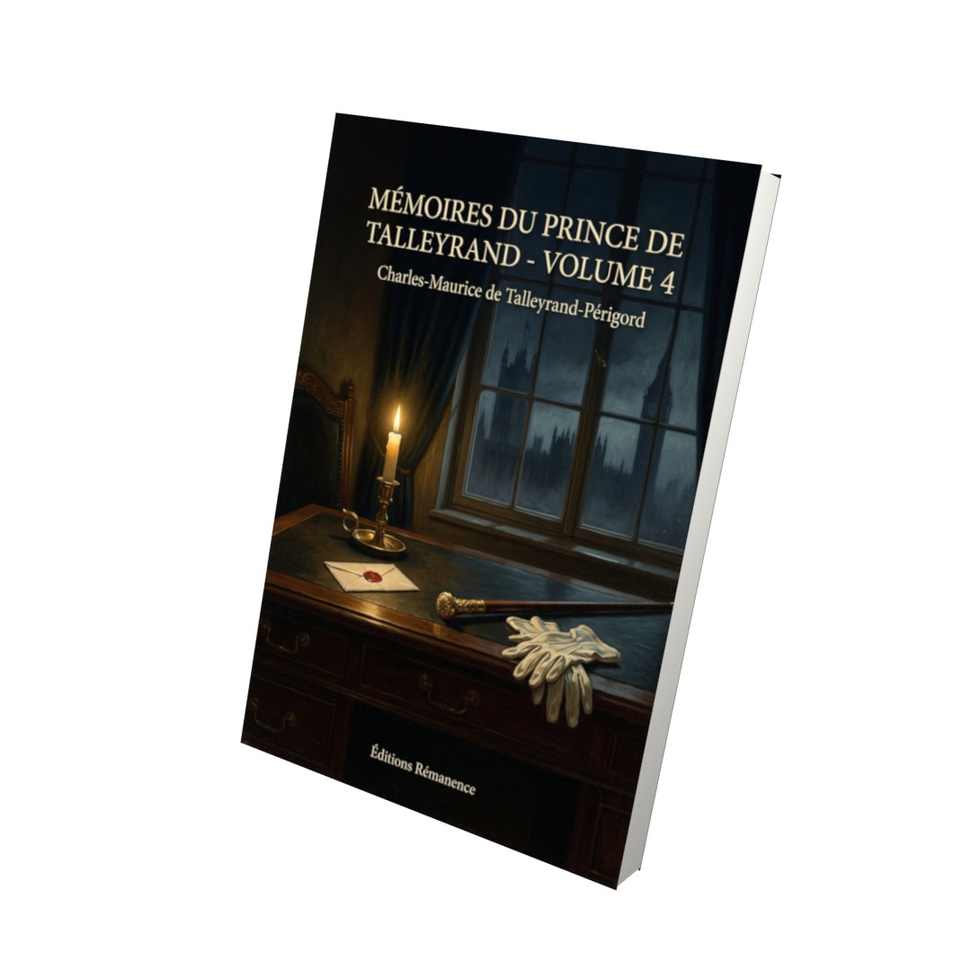 Livre Mémoires du prince de Talleyrand - Volume 4 - Charles-Maurice de Talleyrand-Périgord - Vue 3D - Editions Remanence