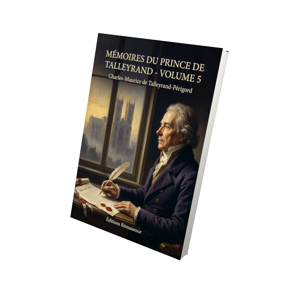 Livre Mémoires du prince de Talleyrand - Volume 5 - Charles-Maurice de Talleyrand-Périgord - Vue 3D - Editions Remanence