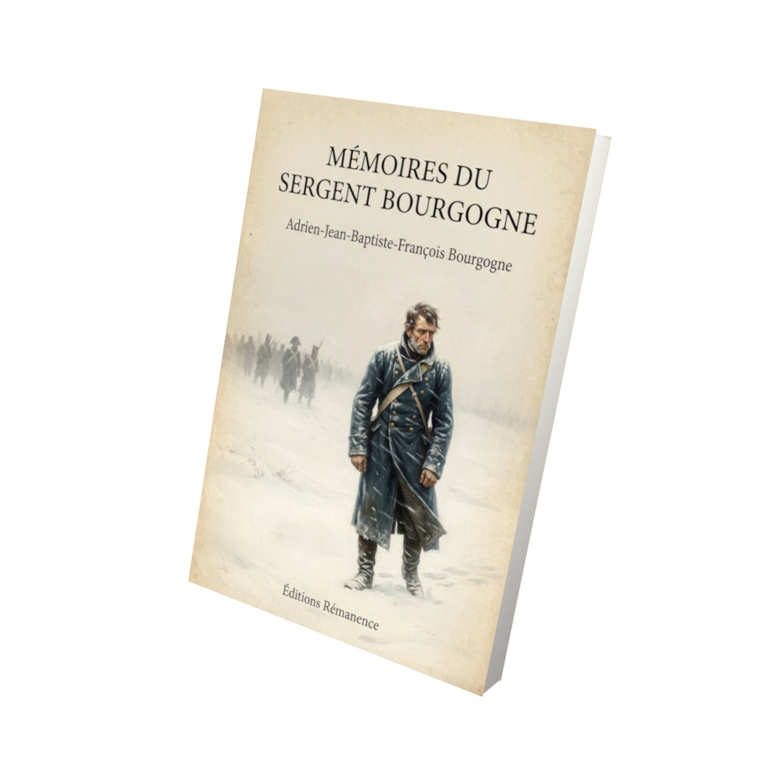 Livre Mémoires du sergent Bourgogne - Adrien-Jean-Baptiste-François Bourgogne - Vue 3D - Editions Remanence