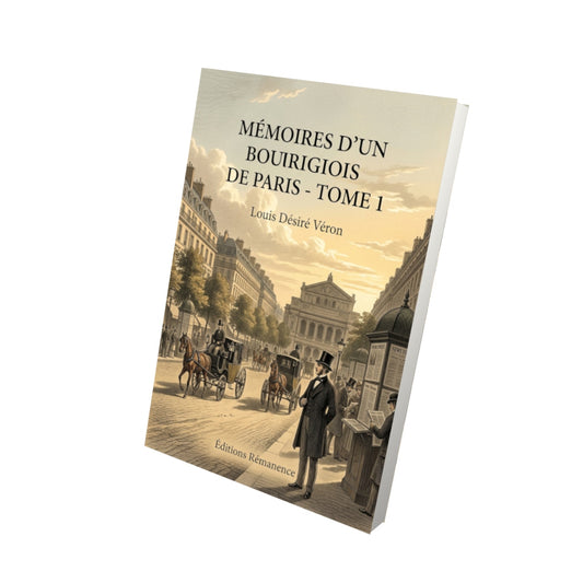 Livre Mémoires d’un bourgeois de Paris - Tome 1 par Louis Désiré Véron - Vue 3D - Editions Remanence
