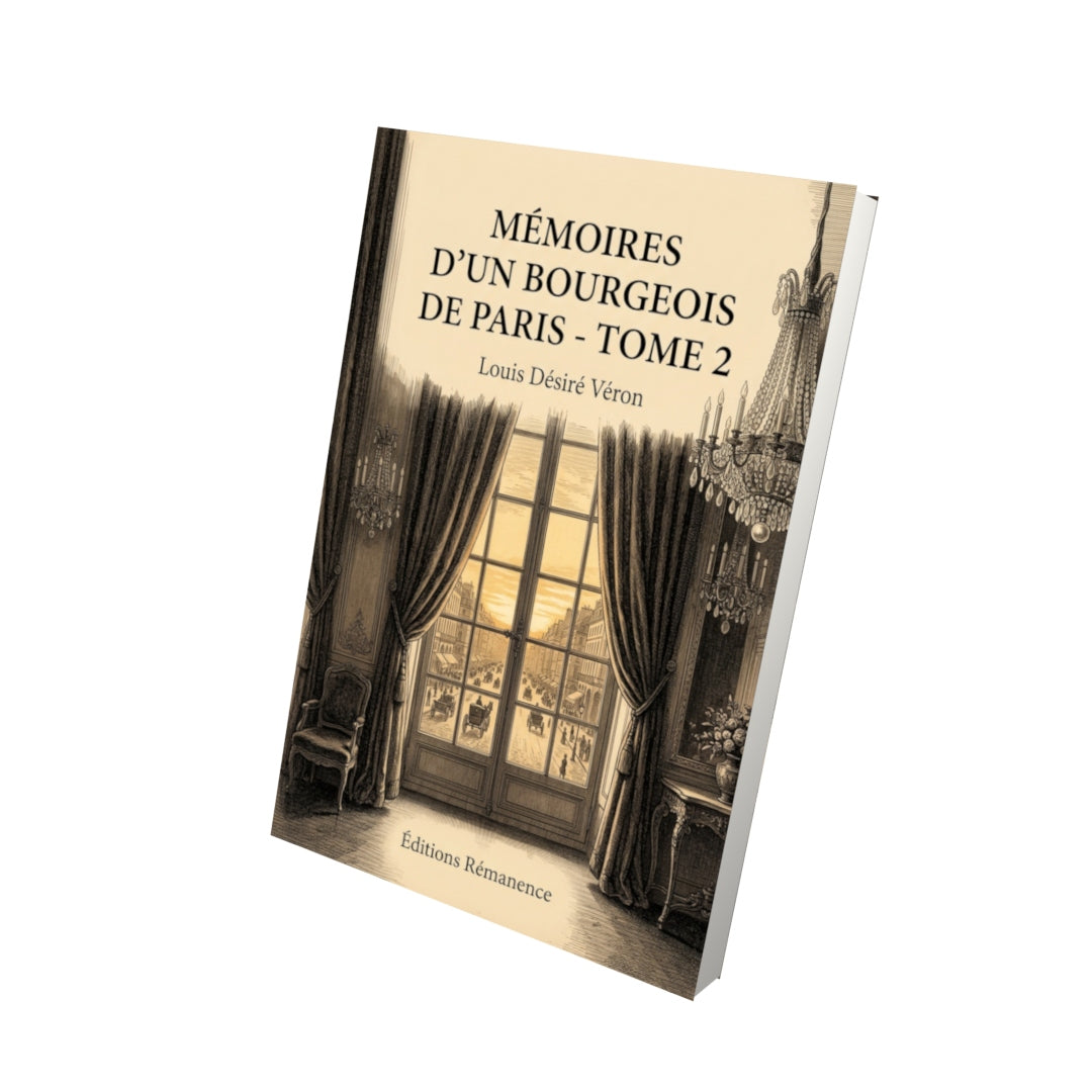 Livre Mémoires d’un bourgeois de Paris - Tome 2 par Louis Désiré Véron - Vue 3D - Editions Remanence