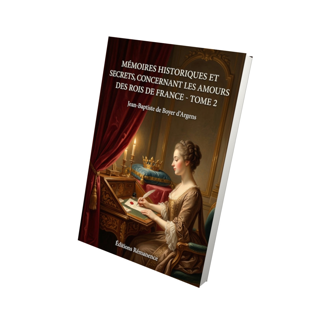 Livre Mémoires historiques et secrets, concernant les amours des rois de France - Tome 3 par Jean-Baptiste de Boyer d’Argens - Vue 3D - Editions Remanence