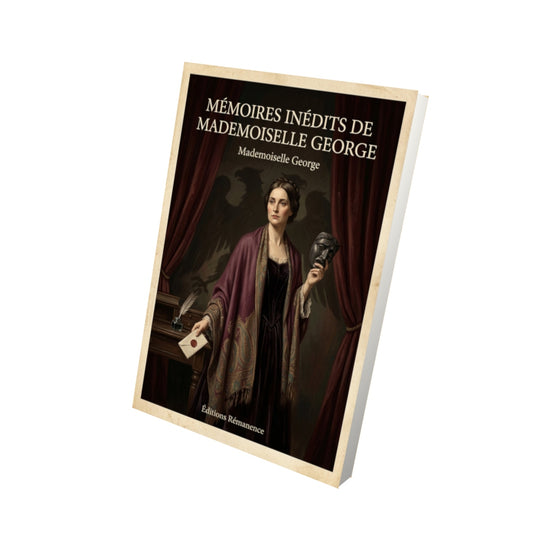 Livre Mémoires inédits de Mademoiselle George - Mademoiselle George - Vue 3D - Editions Remanence