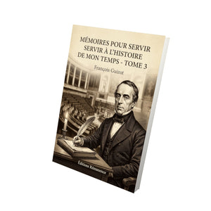 Mémoires pour servir à l'Histoire de mon temps - Tome 3 - François Guizot