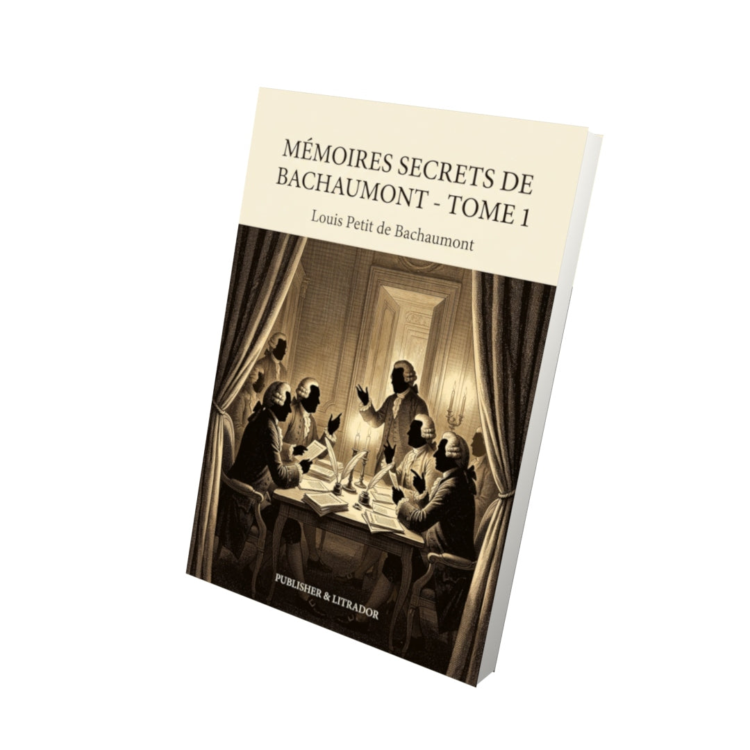 Livre Mémoires secrets de Bachaumont - Tome 1 par Louis Petit de Bachaumont - Vue 3D - Editions Remanence