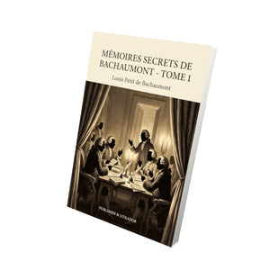Mémoires secrets de Bachaumont - Tome 1 - Louis Petit de Bachaumont