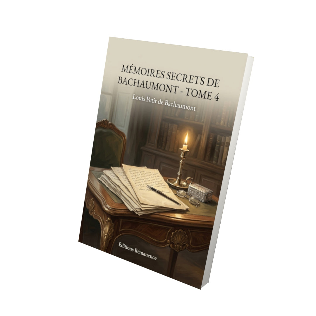 Livre Mémoires secrets de Bachaumont - Tome 4 par Louis Petit de Bachaumont - Vue 3D - Editions Remanence