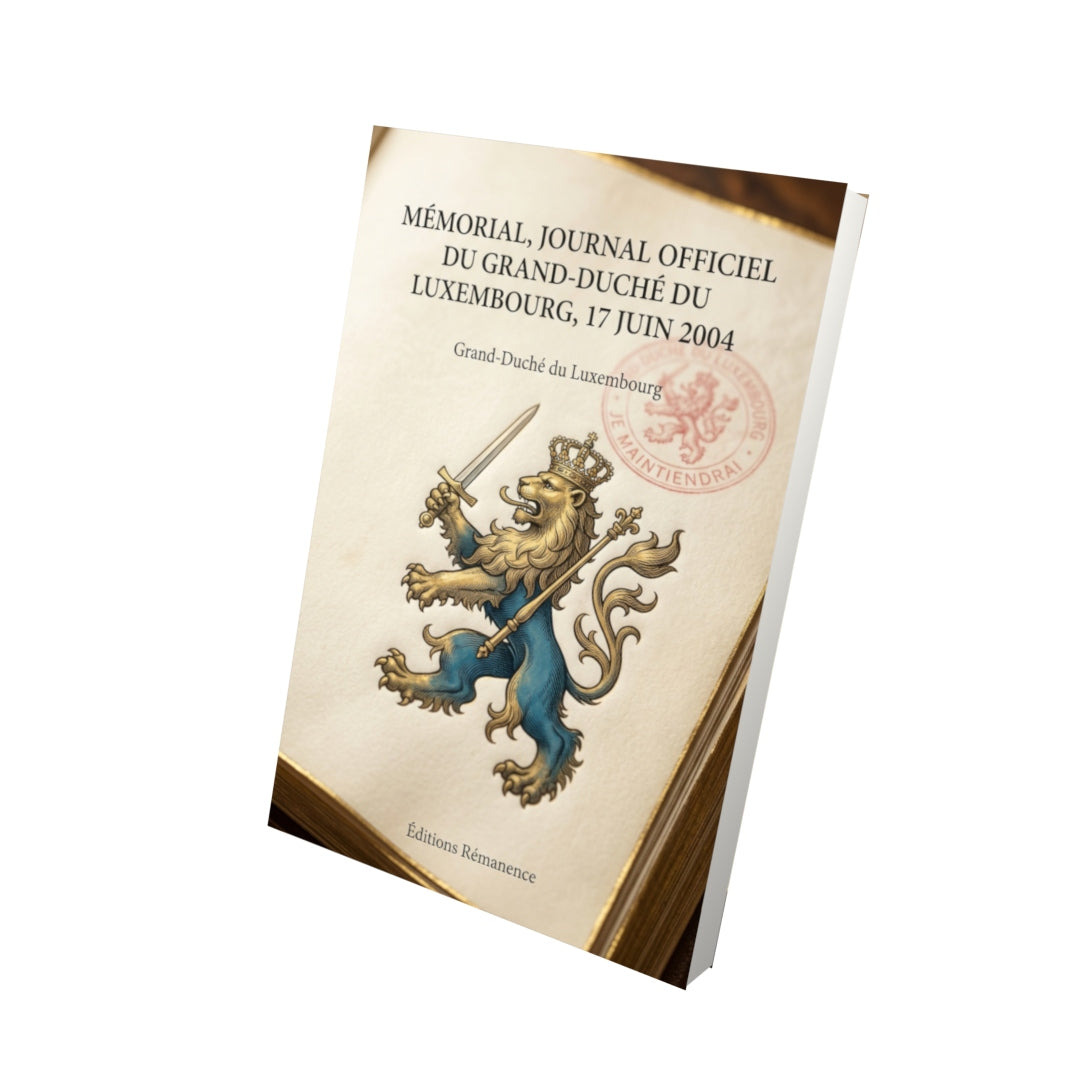 Livre Mémorial, journal officiel du Grand-Duché du Luxembourg, 17 juin 2004 par Grand-Duché du Luxembourg - Vue 3D - Editions Remanence