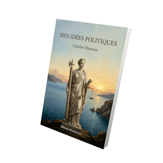 Livre Mes idées politiques - Charles Maurras - Vue 3D - Editions Remanence