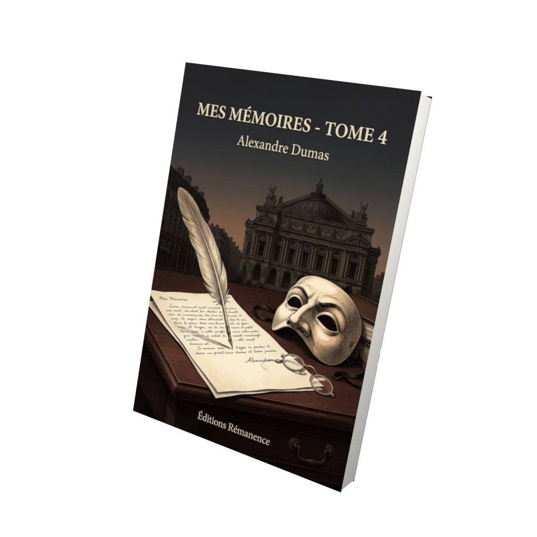 Livre Mes Mémoires - Tome 4 par Alexandre Dumas - Vue 3D - Editions Remanence