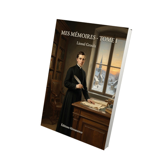 Livre Mes mémoires - Tome I par Lionel Groulx - Vue 3D - Editions Remanence