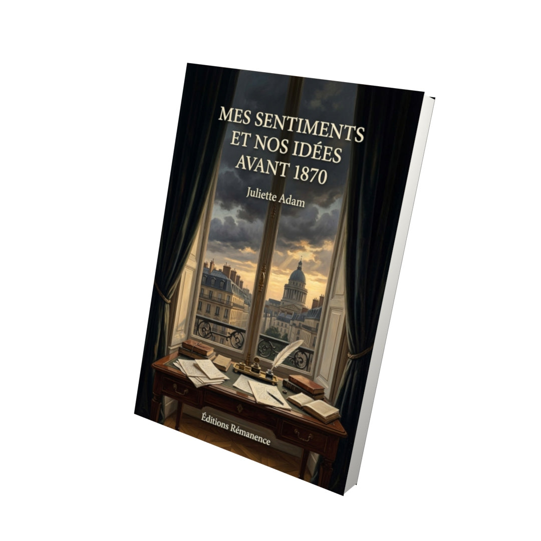 Livre Mes sentiments et nos idées avant 1870 par Juliette Adam - Vue 3D - Editions Remanence