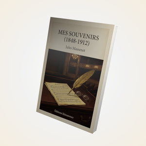 Mes souvenirs (1848-1912) - Jules Massenet