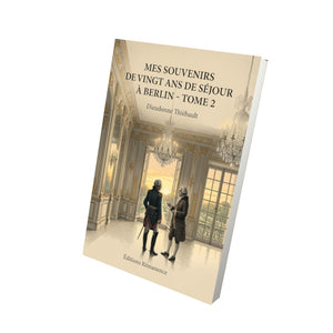 Mes souvenirs de vingt ans de séjour à Berlin - Tome 2 - Dieudonné Thiébault