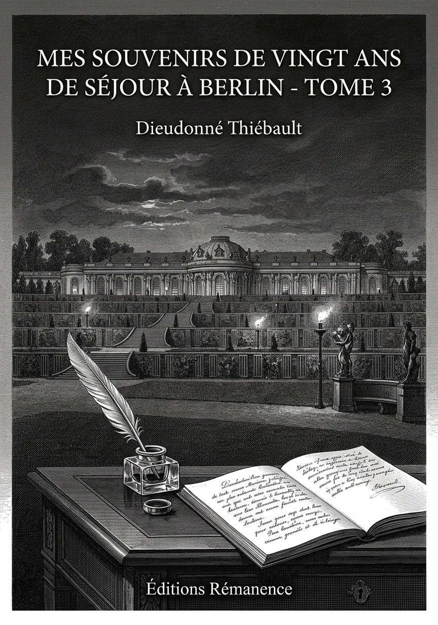 Livre Mes souvenirs de vingt ans de séjour à Berlin - Tome 3 par Dieudonné Thiébault - Couverture - Editions Remanence