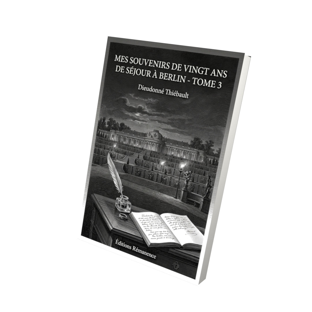 Livre Mes souvenirs de vingt ans de séjour à Berlin - Tome 3 par Dieudonné Thiébault - Vue 3D - Editions Remanence