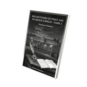 Mes souvenirs de vingt ans de séjour à Berlin - Tome 3 - Dieudonné Thiébault