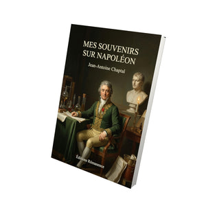 Mes souvenirs sur Napoléon - Jean-Antoine Chaptal