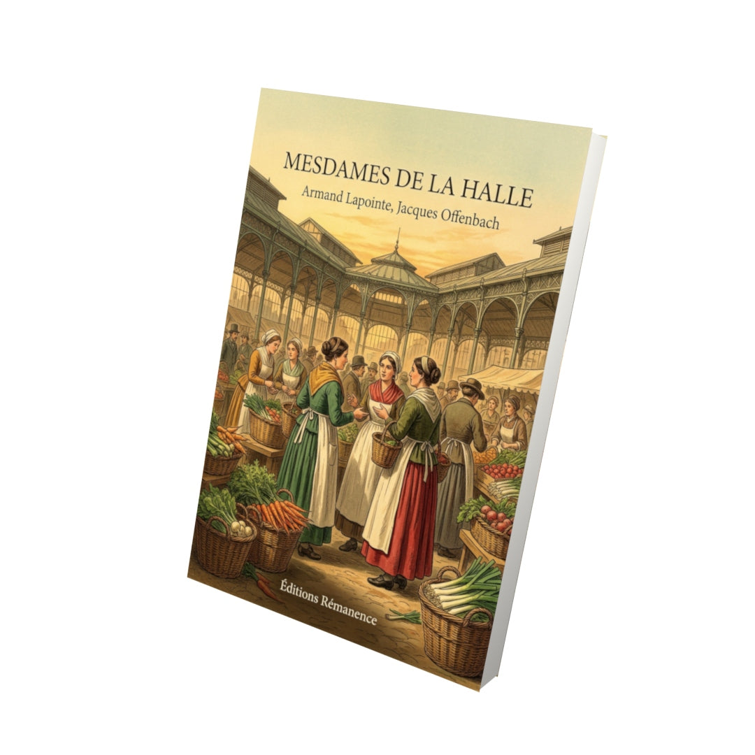 Livre Mesdames de la Halle par Armand Lapointe, Jacques Offenbach - Vue 3D - Editions Remanence