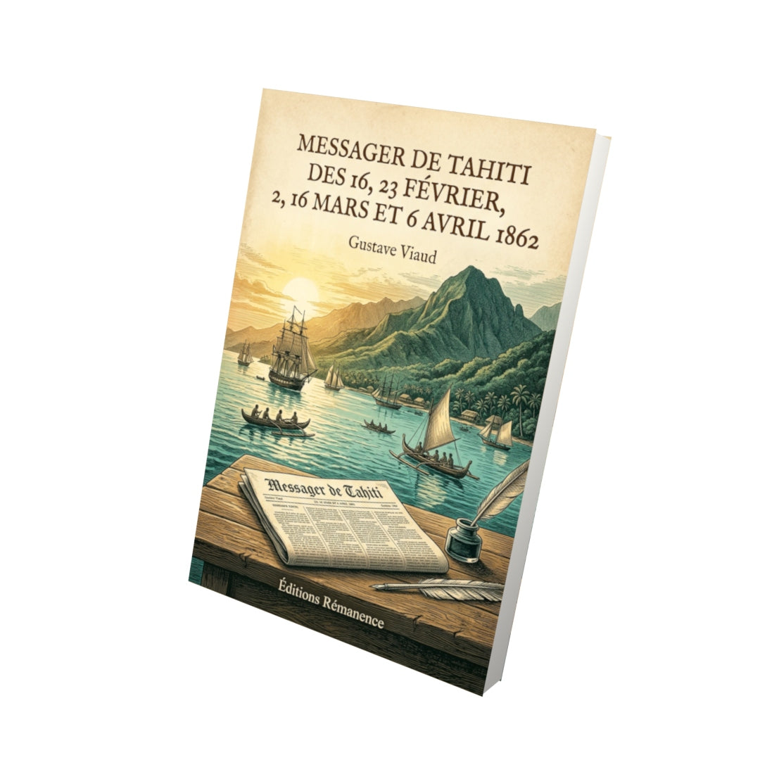 Livre Messager de Tahiti des 16, 23 février, 2, 16 mars et 6 avril 1862 par Gustave Viaud - Vue 3D - Editions Remanence