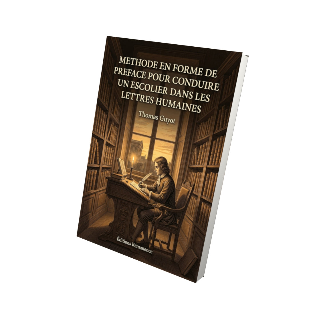 Livre Methode en forme de Preface pour conduire un Escolier dans les Lettres humaines par Thomas Guyot - Vue 3D - Editions Remanence