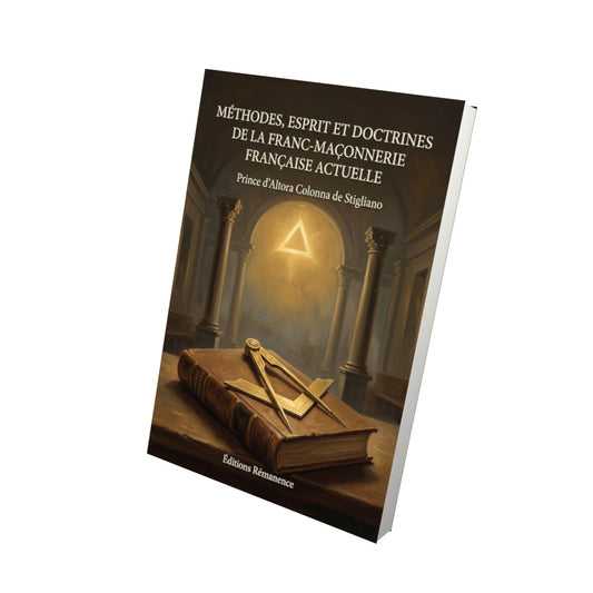 Livre Méthodes, esprit et doctrines de la Franc-Maçonnerie française actuelle - Prince d'Altora Colonna de Stigliano - Vue 3D - Editions Remanence