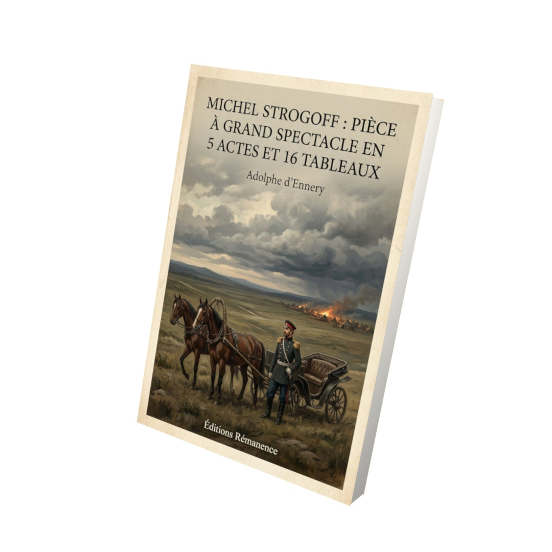 Livre Michel Strogoff : Pièce à grand spectacle en 5 actes et 16 tableaux - Adolphe d'Ennery - Vue 3D - Editions Remanence