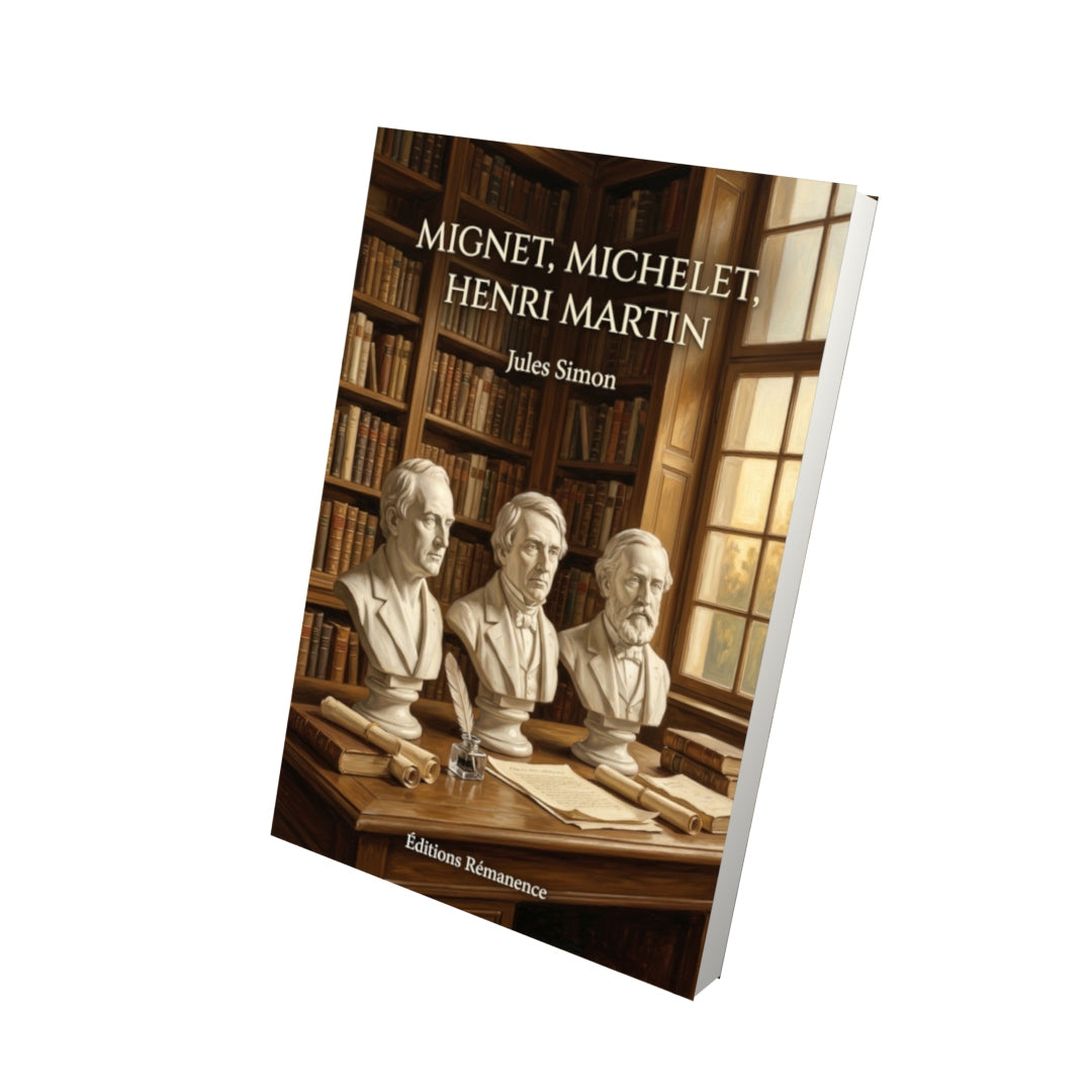 Livre Mignet, Michelet, Henri Martin par Jules Simon - Vue 3D - Editions Remanence