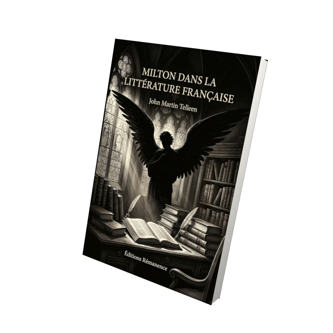Livre Milton dans la littérature française par John Martin Telleen - Vue 3D - Editions Remanence