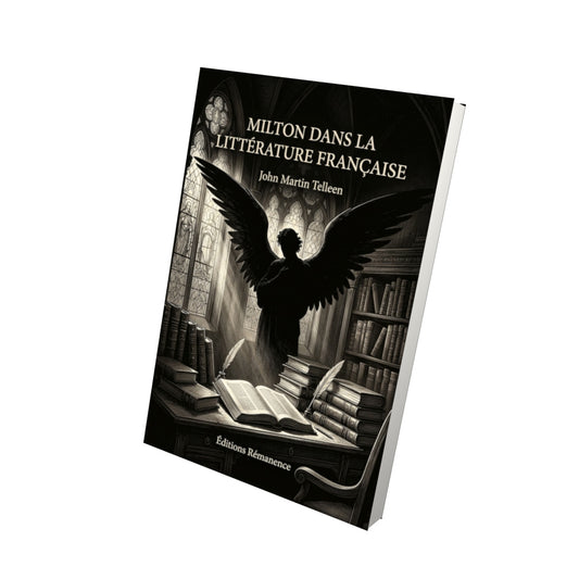 Livre Milton dans la littérature française par John Martin Telleen - Vue 3D - Editions Remanence