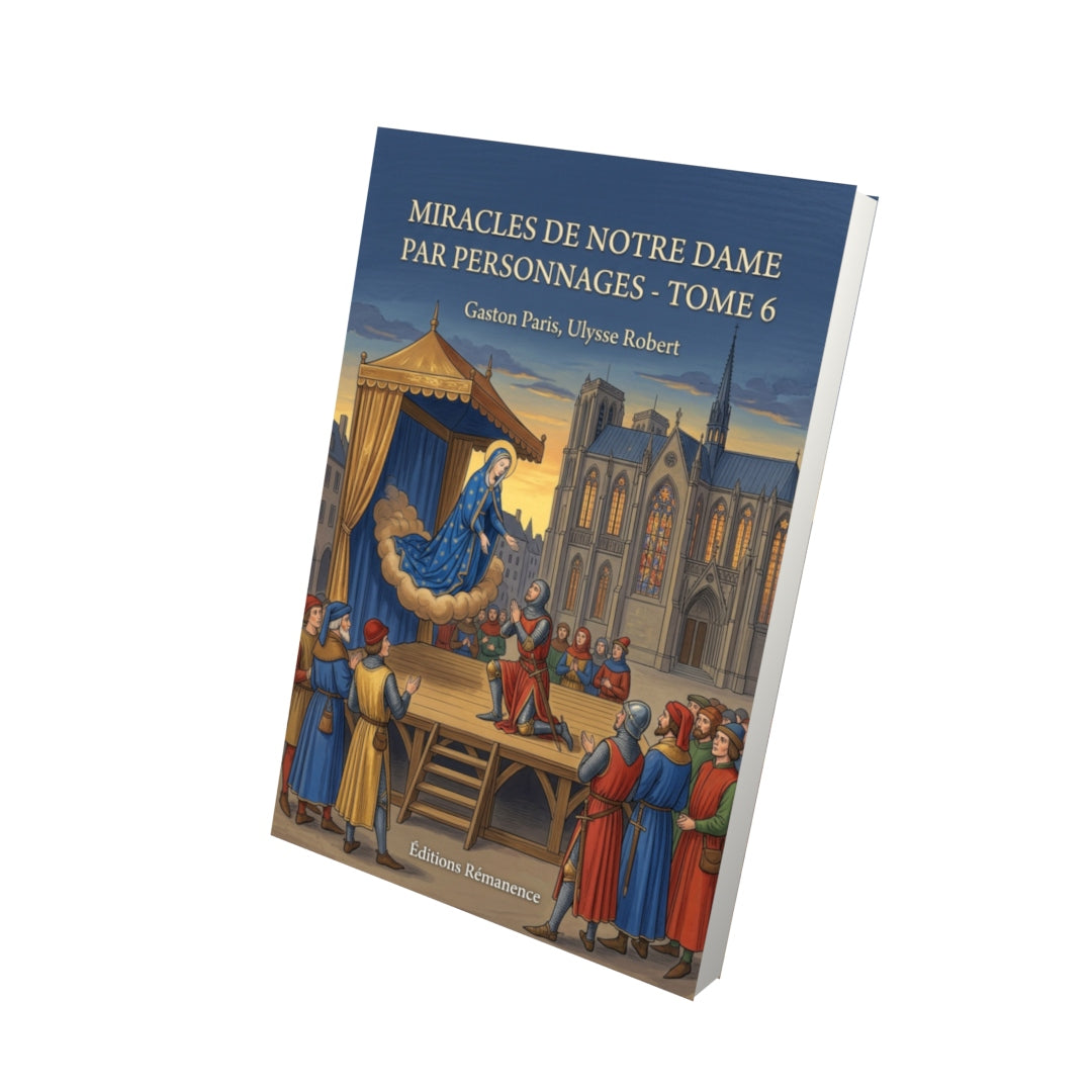 Livre Miracles de Notre Dame par personnages - Tome 6 par Gaston Paris, Ulysse Robert - Vue 3D - Editions Remanence