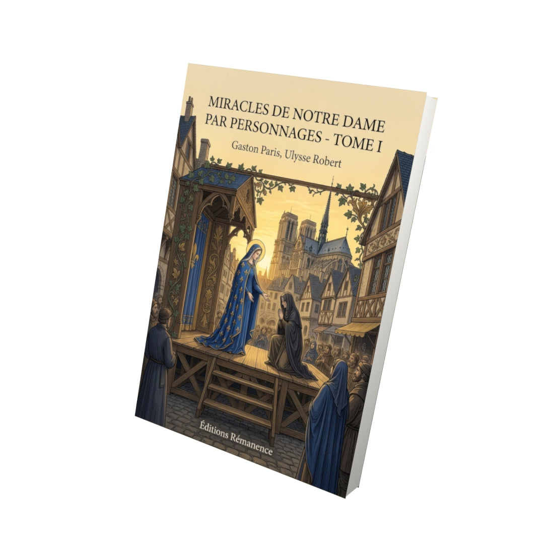 Livre Miracles de Notre Dame par personnages - Tome I par Gaston Paris, Ulysse Robert - Vue 3D - Editions Remanence
