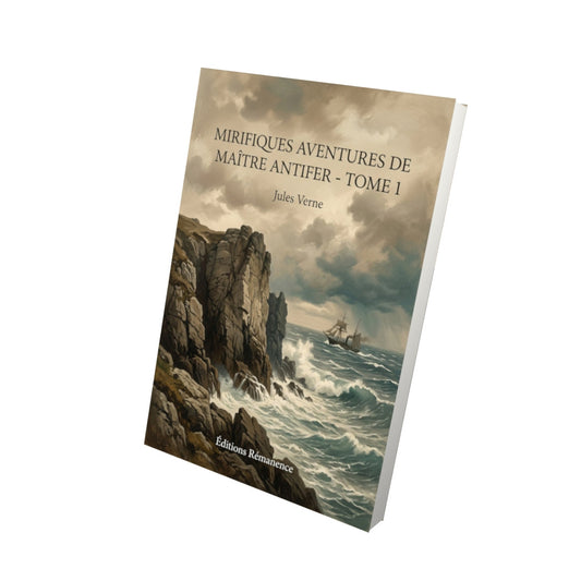 Livre Mirifiques Aventures de maître Antifer - Tome 1 - Jules Verne - Editions Remanence