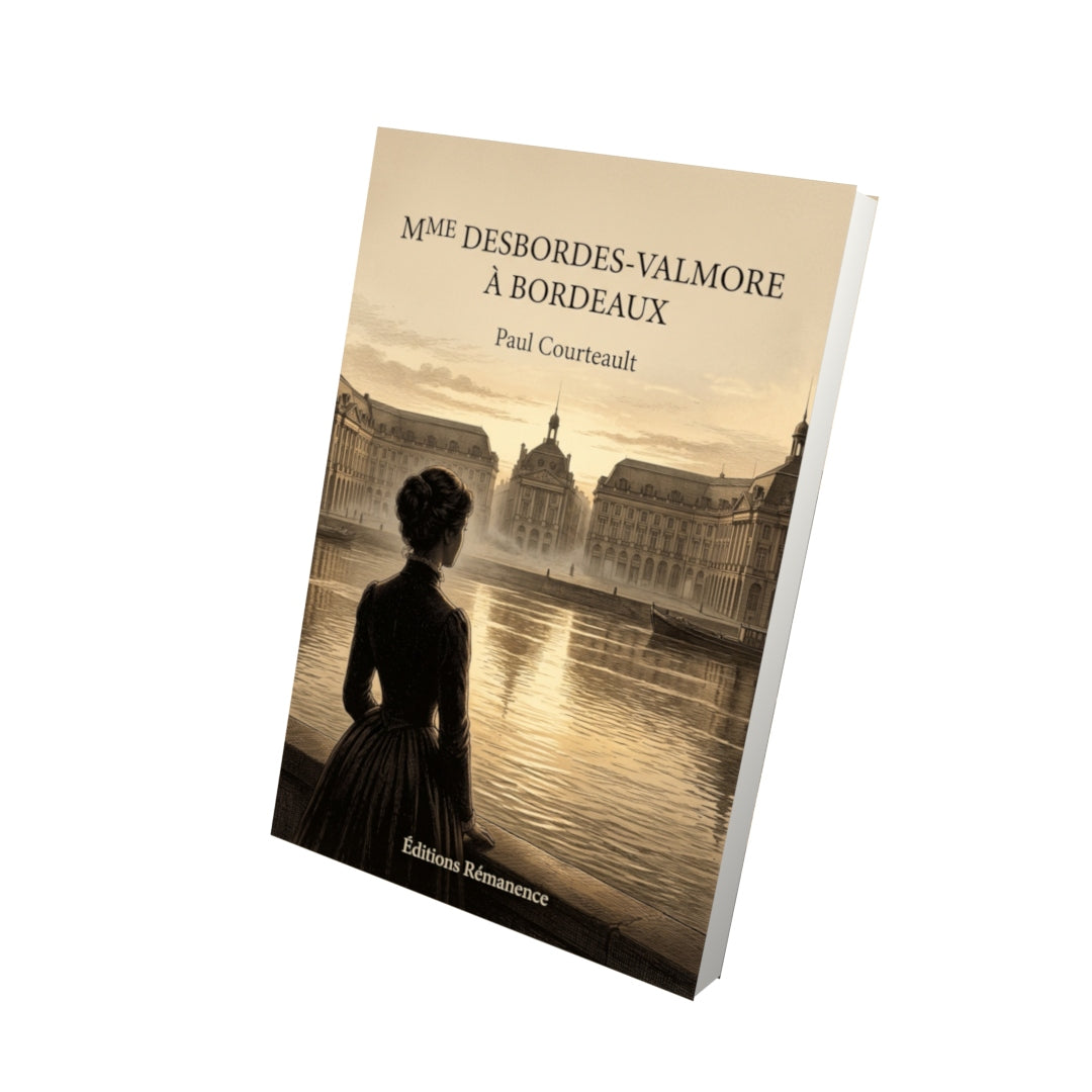 Livre Mme Desbordes-Valmore à Bordeaux par Paul Courteault - Vue 3D - Editions Remanence