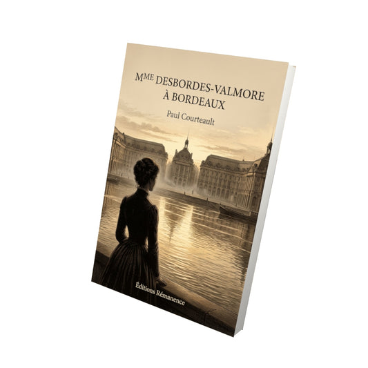 Livre Mme Desbordes-Valmore à Bordeaux par Paul Courteault - Vue 3D - Editions Remanence