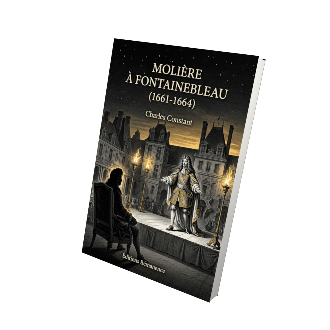 Livre Molière à Fontainebleau (1661-1664) par Charles Constant - Vue 3D - Editions Remanence
