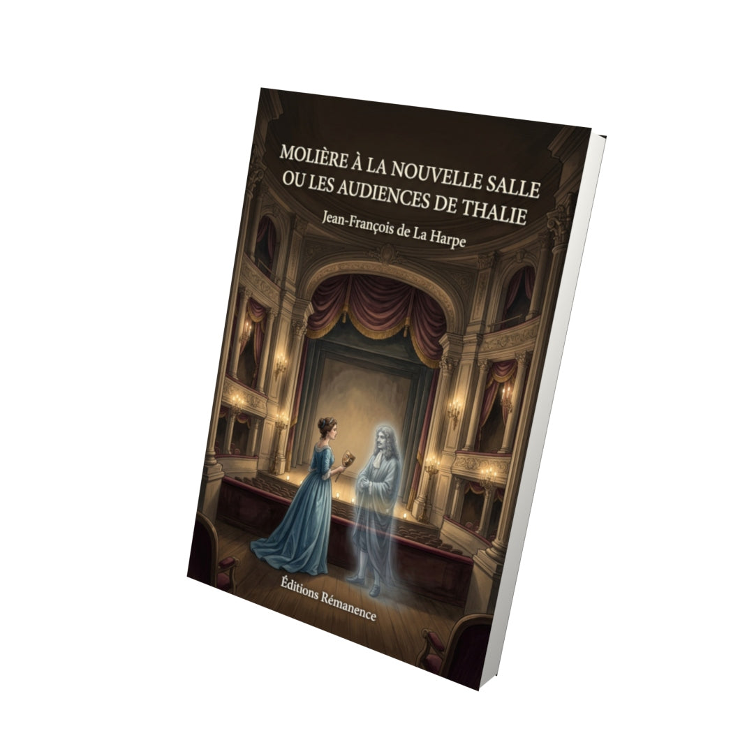 Livre Molière à la nouvelle salle ou les audiences de Thalie par Jean-François de La Harpe - Vue 3D - Editions Remanence