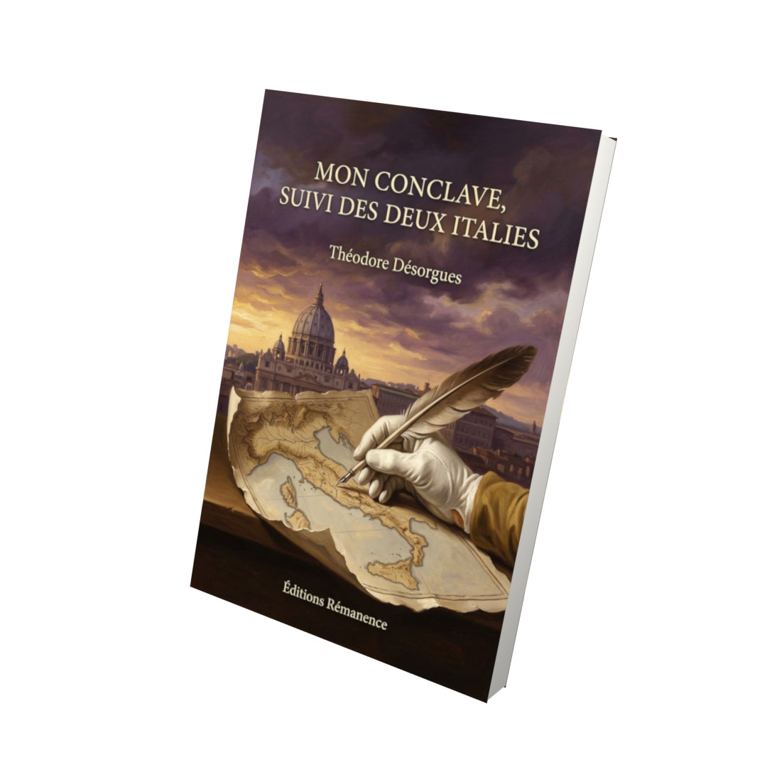 Livre Mon conclave, suivi des Deux Italies par Théodore Désorgues - Vue 3D - Editions Remanence