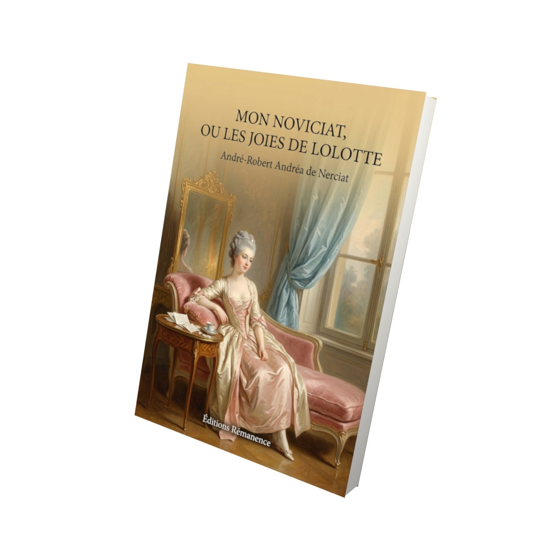 Livre Mon noviciat, ou les joies de Lolotte par André-Robert Andréa de Nerciat - Vue 3D - Editions Remanence