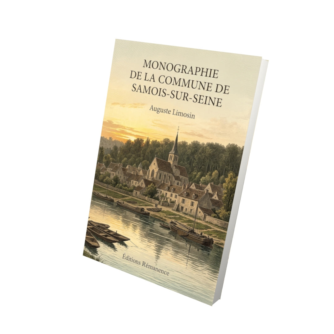Livre Monographie de la commune de Samois-sur-Seine par Auguste Limosin - Vue 3D - Editions Remanence