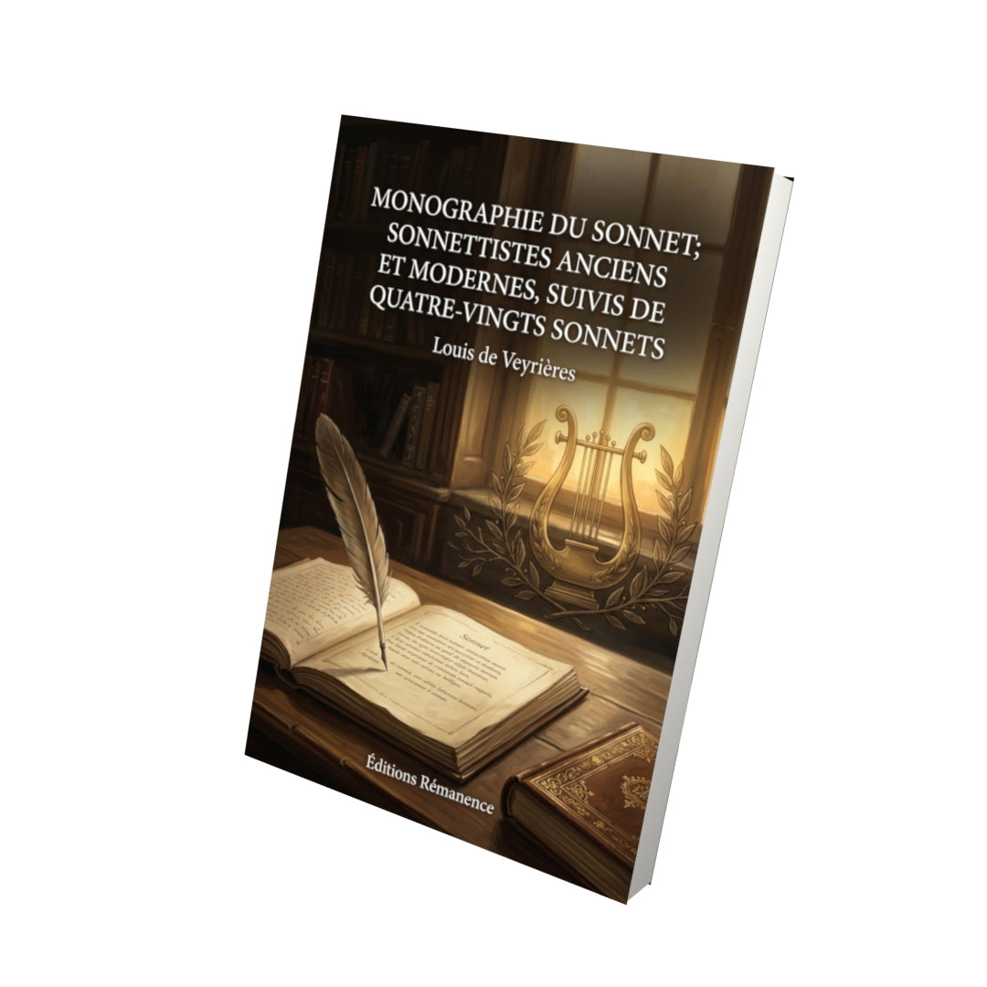 Livre Monographie du sonnet; sonnettistes anciens et modernes, suivis de Quatre-vingts sonnets par Louis de Veyrières - Vue 3D - Editions Remanence