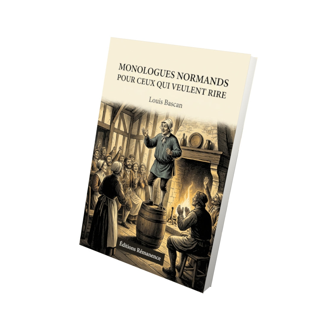 Livre Monologues normands pour ceux qui veulent rire par Louis Bascan - Vue 3D - Editions Remanence
