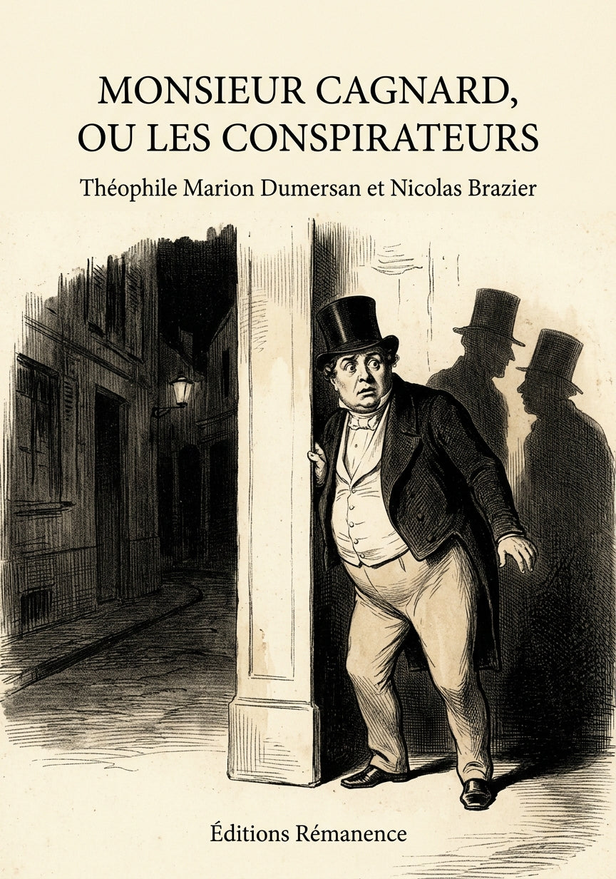 Livre Monsieur Cagnard, ou les Conspirateurs par Théophile Marion Dumersan et Nicolas Brazier - Couverture - Editions Remanence