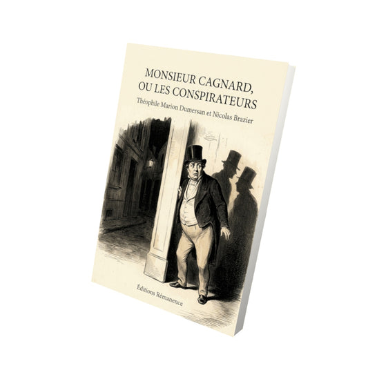 Livre Monsieur Cagnard, ou les Conspirateurs par Théophile Marion Dumersan et Nicolas Brazier - Vue 3D - Editions Remanence