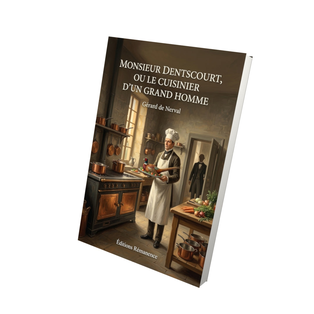 Livre Monsieur Dentscourt, ou le cuisinier d’un grand homme par Gérard de Nerval - Vue 3D - Editions Remanence
