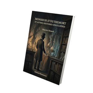 Monsieur d’Outremort et autres histoires singulières - Maurice Renard
