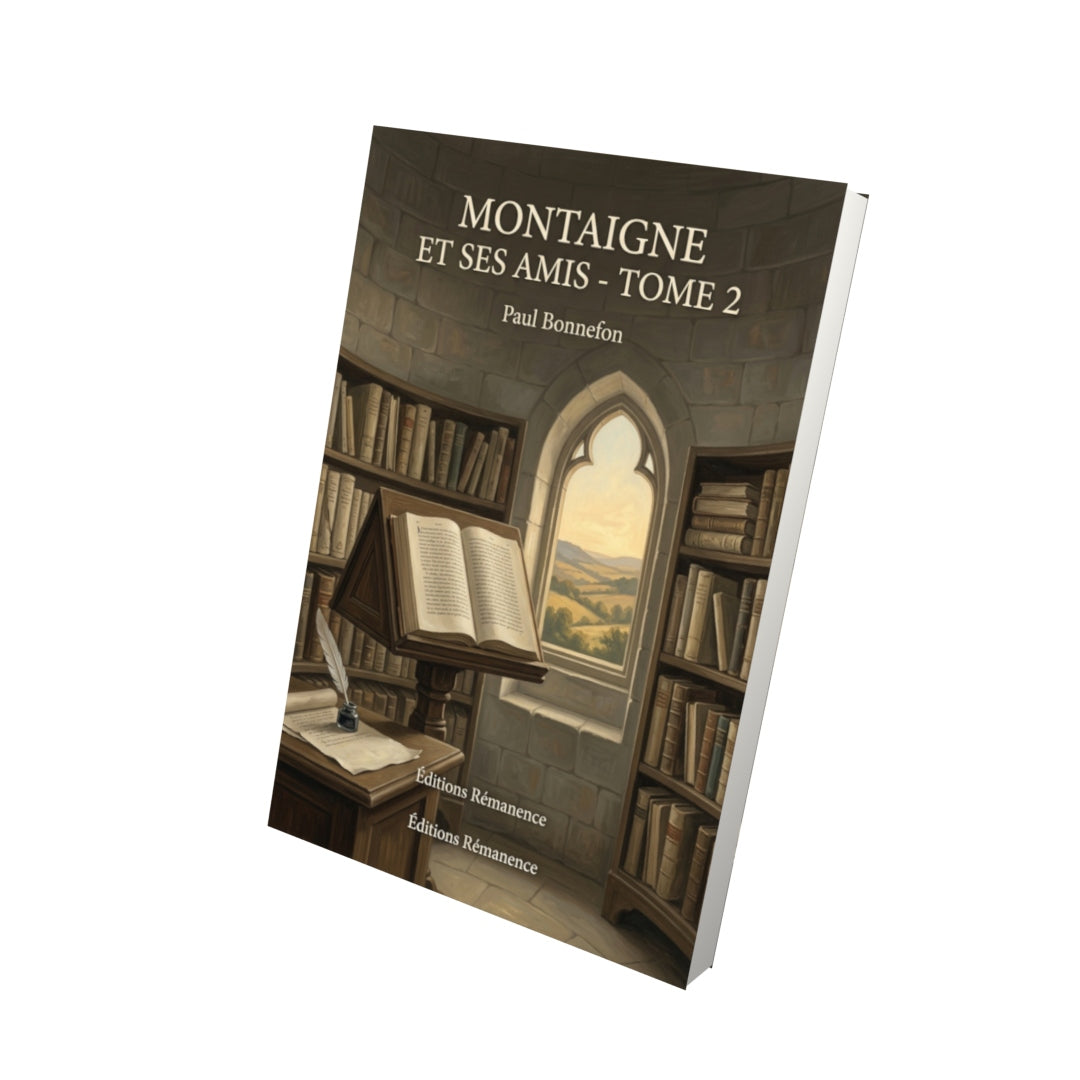 Livre Montaigne et ses amis - Tome 2 par Paul Bonnefon - Vue 3D - Editions Remanence