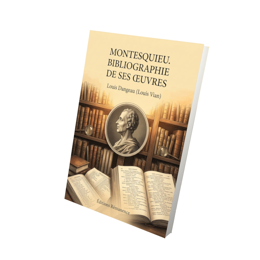 Livre Montesquieu. Bibliographie de ses œuvres par Louis Dangeau (Louis Vian) - Vue 3D - Editions Remanence