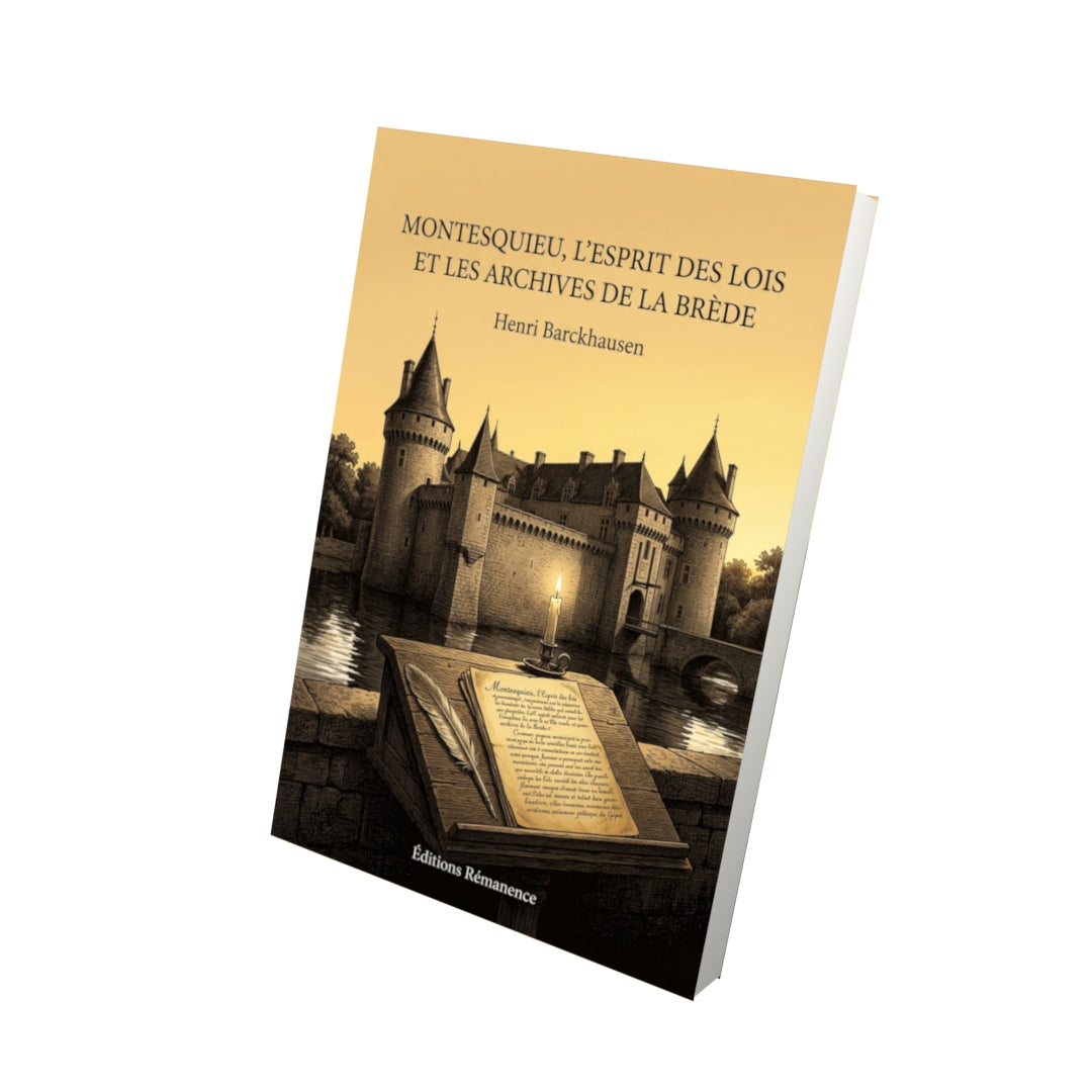 Livre Montesquieu, l’Esprit des lois et les archives de La Brède par Henri Barckhausen - Vue 3D - Editions Remanence